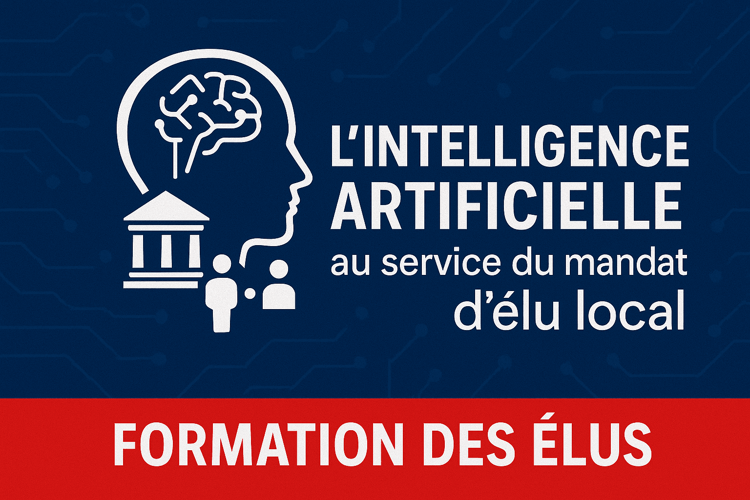 Formation pratique à l'intelligence artificielle : une alliée précieuse pour le mandat d’élu local